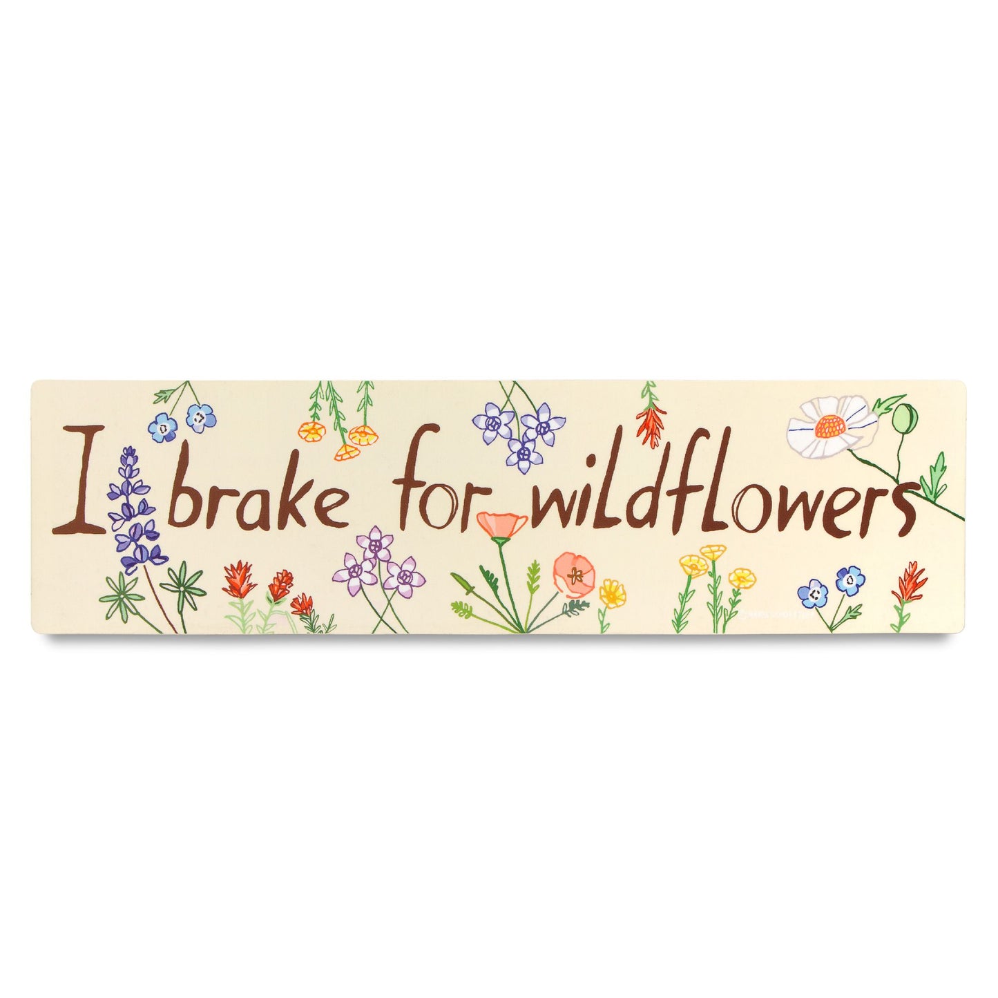 A bumper sticker with the phrase 'I brake for wildflowers' printed in a handwritten font, surrounded by an illustration of various wildflowers.